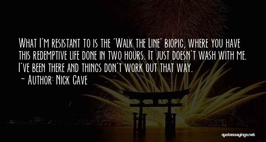 Walk Out Life Quotes By Nick Cave