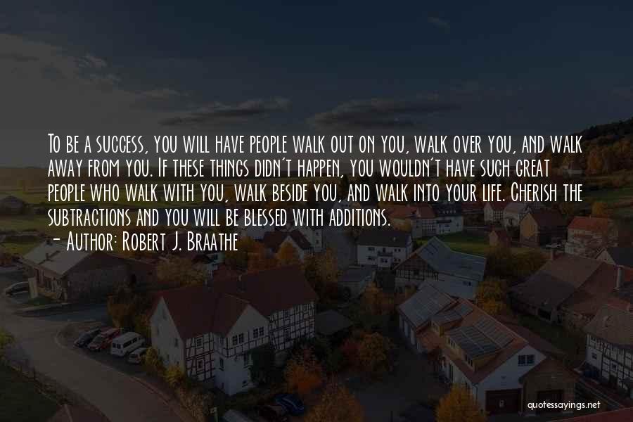 Walk Out Life Quotes By Robert J. Braathe