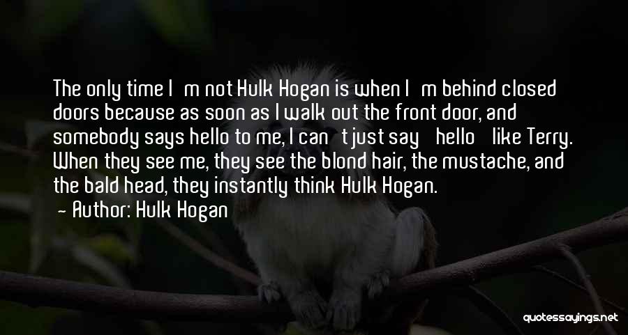 Walk Out The Door Quotes By Hulk Hogan