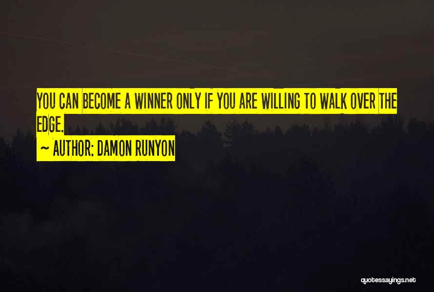 Walk Over You Quotes By Damon Runyon