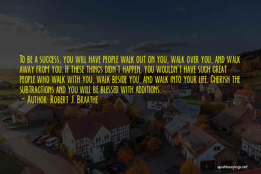 Walk Over You Quotes By Robert J. Braathe