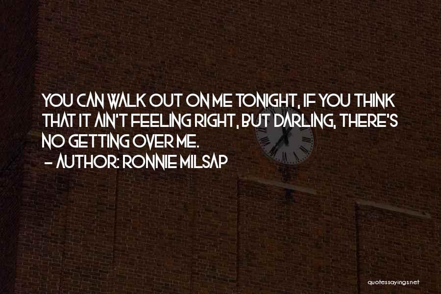 Walk Over You Quotes By Ronnie Milsap