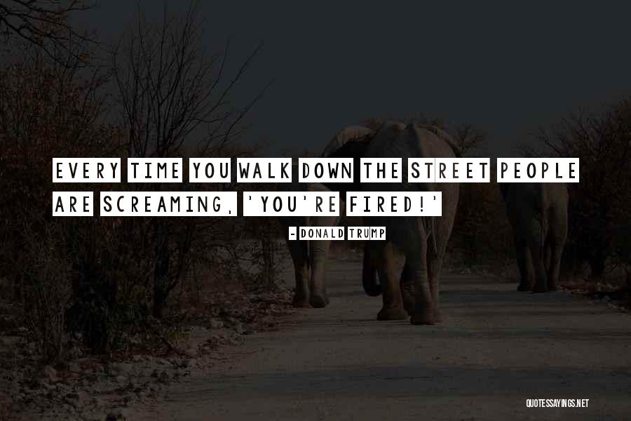 Walk Quotes By Donald Trump Walk Quotes By Donald Trump