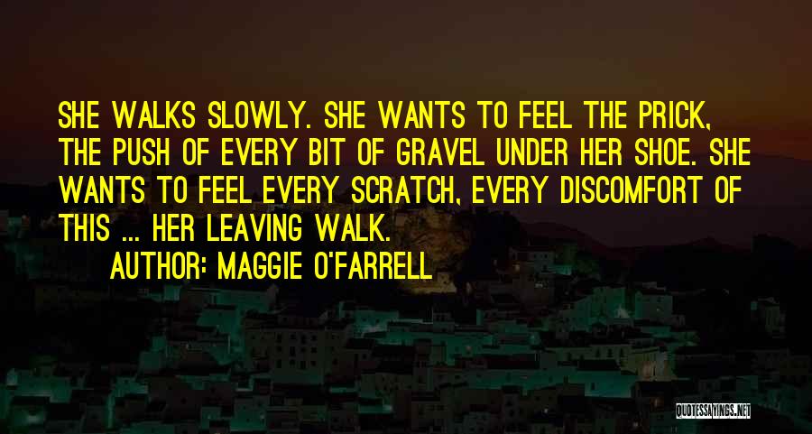 Walk Slowly Quotes By Maggie O'Farrell