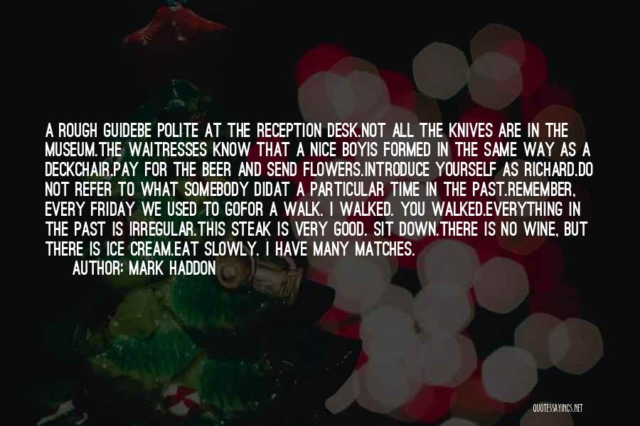 Walk Slowly Quotes By Mark Haddon