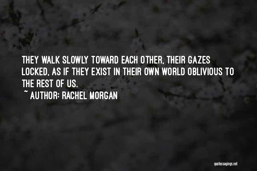 Walk Slowly Quotes By Rachel Morgan