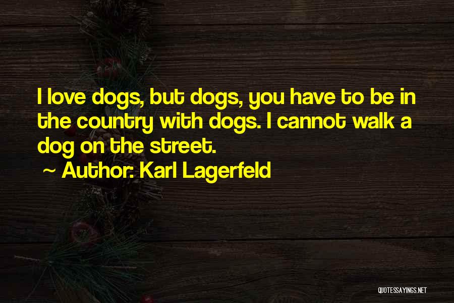 Walk The Dog Quotes By Karl Lagerfeld