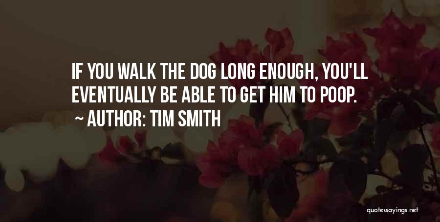 Walk The Dog Quotes By Tim Smith