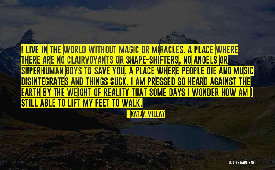Walk The Earth Quotes By Katja Millay Walk The Earth Quotes By Katja Millay