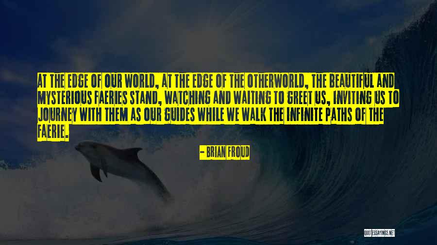 Walk The Edge Quotes By Brian Froud Walk The Edge Quotes By Brian Froud