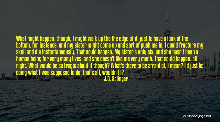 Walk The Edge Quotes By J.D. Salinger Walk The Edge Quotes By J.D. Salinger
