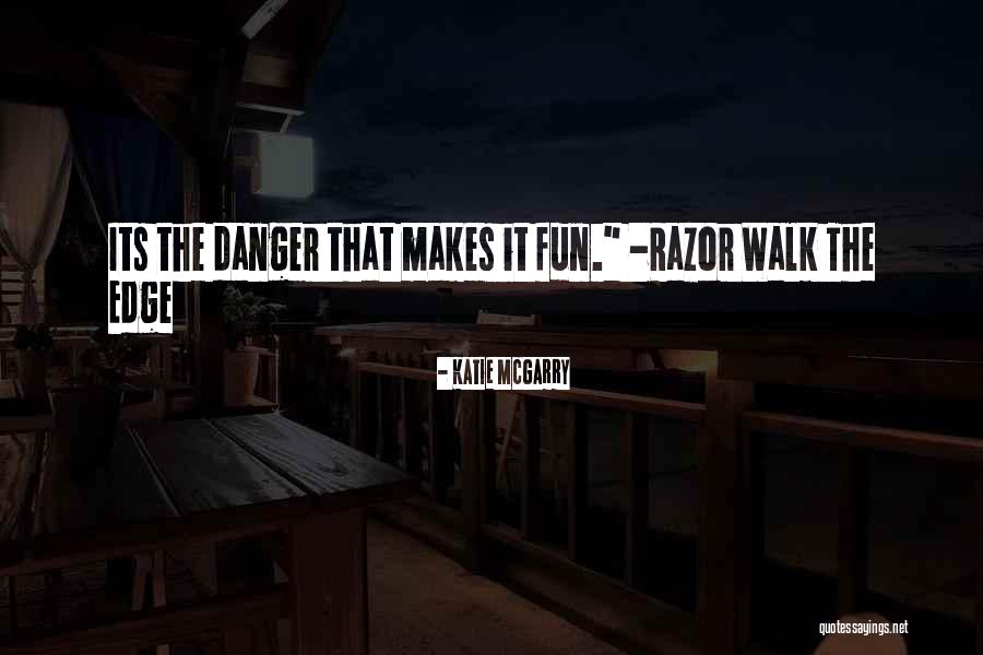 Walk The Edge Quotes By Katie McGarry Walk The Edge Quotes By Katie McGarry