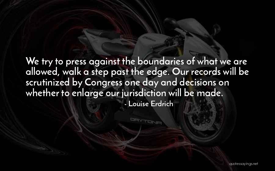 Walk The Edge Quotes By Louise Erdrich Walk The Edge Quotes By Louise Erdrich