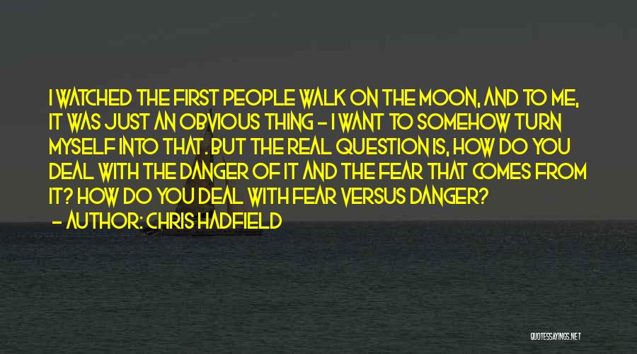 Walk The Moon Quotes By Chris Hadfield