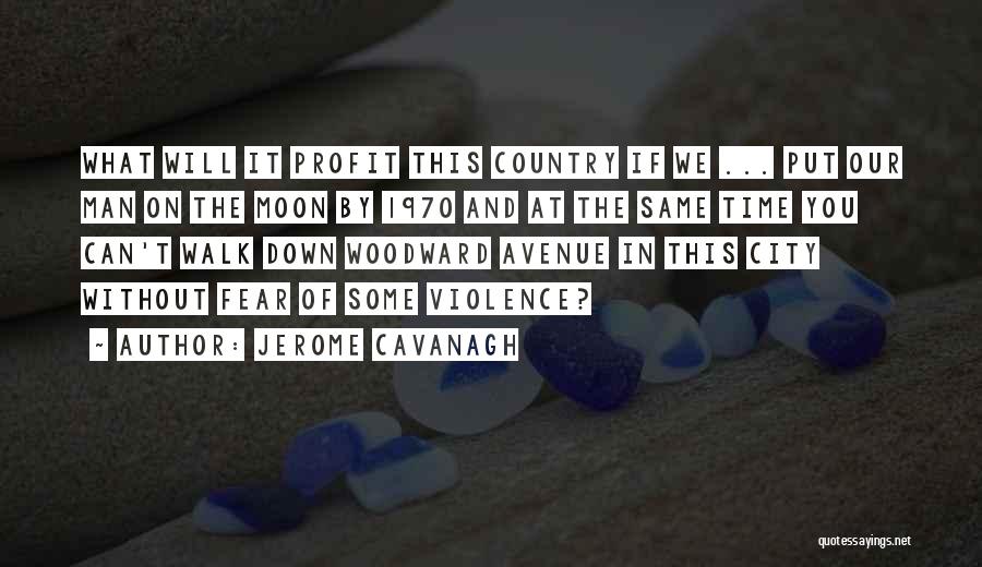 Walk The Moon Quotes By Jerome Cavanagh