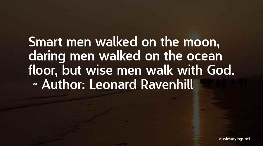 Walk The Moon Quotes By Leonard Ravenhill