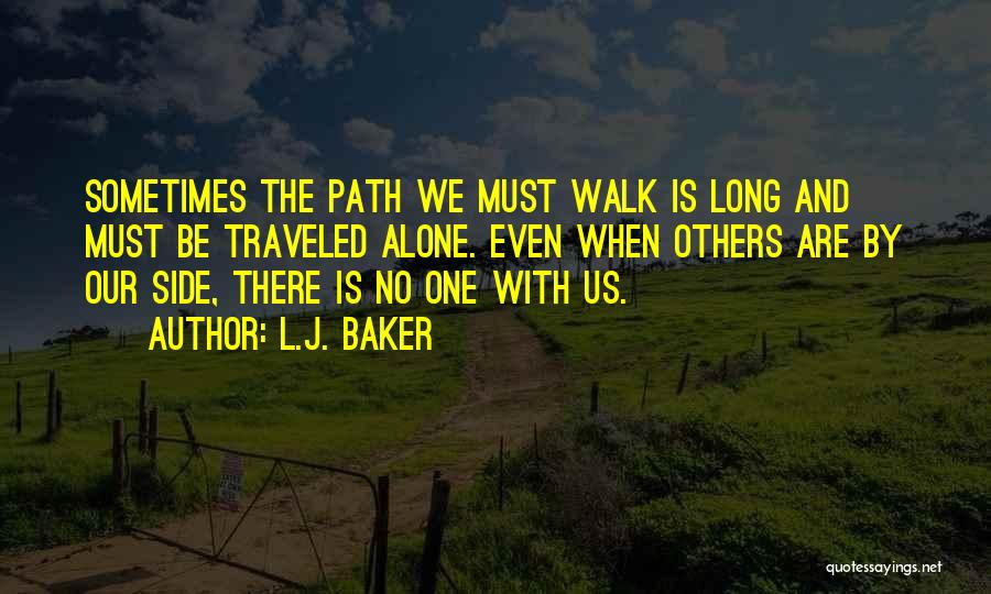 Walk The Path Less Traveled Quotes By L.J. Baker