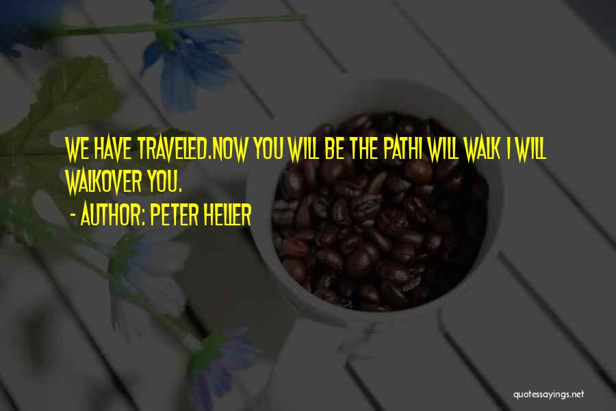 Walk The Path Less Traveled Quotes By Peter Heller