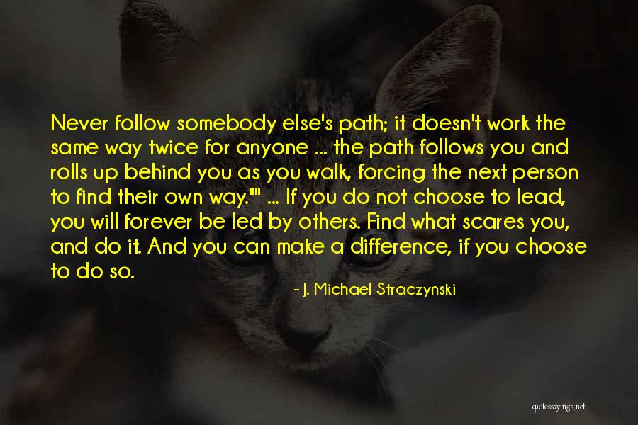 Walk The Same Path Quotes By J. Michael Straczynski Walk The Same Path Quotes By J. Michael Straczynski