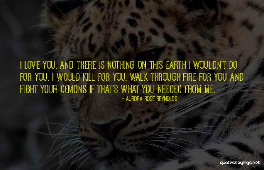 Walk Through Fire Quotes By Aurora Rose Reynolds Walk Through Fire Quotes By Aurora Rose Reynolds