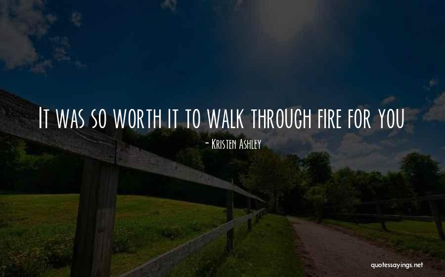 Walk Through Fire Quotes By Kristen Ashley Walk Through Fire Quotes By Kristen Ashley