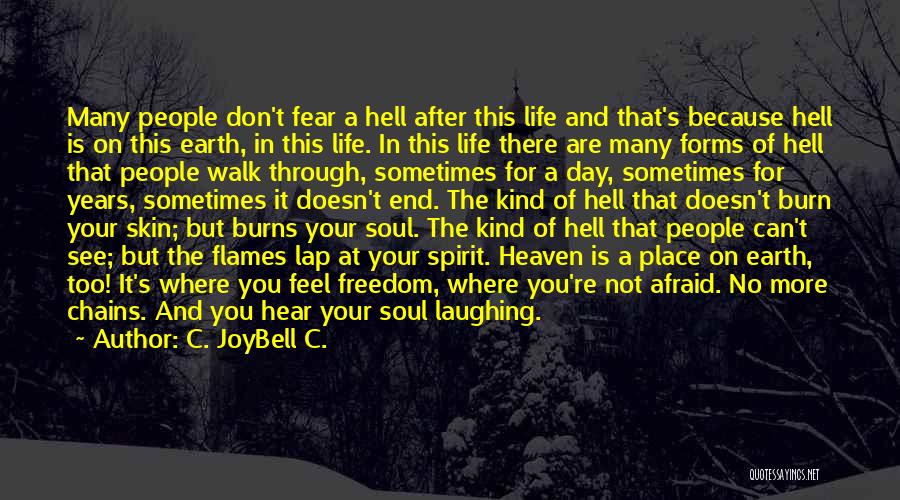 Walk Through Hell Quotes By C. JoyBell C.