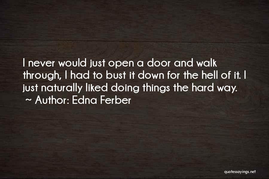 Walk Through Hell Quotes By Edna Ferber