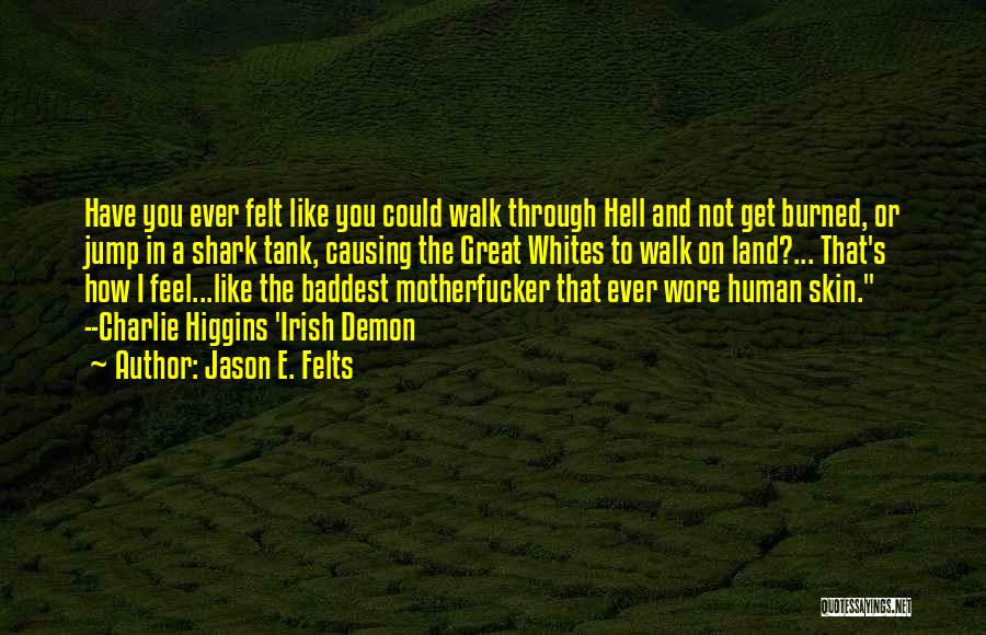 Walk Through Hell Quotes By Jason E. Felts