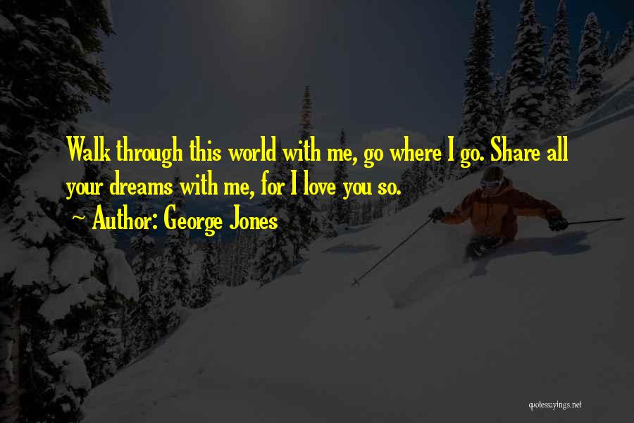Walk Through Quotes By George Jones