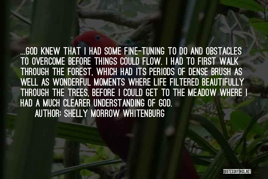 Walk Through Quotes By Shelly Morrow Whitenburg