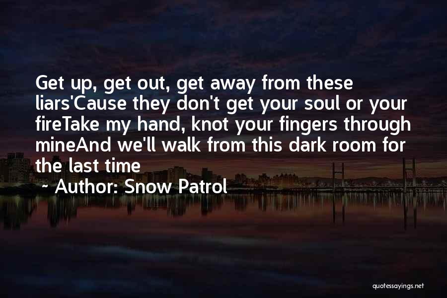 Walk Through Quotes By Snow Patrol