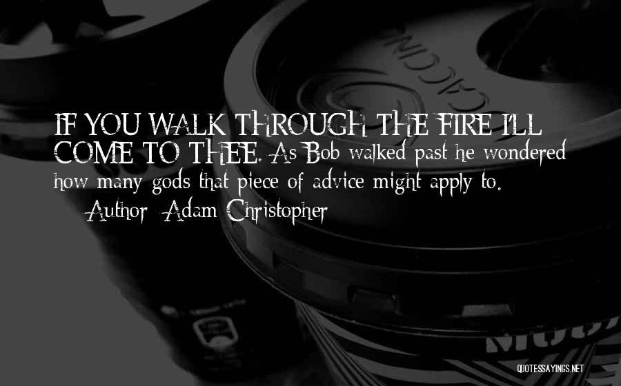 Walk Through The Fire Quotes By Adam Christopher