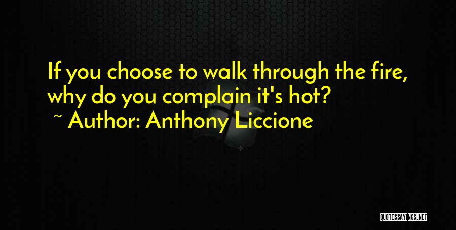 Walk Through The Fire Quotes By Anthony Liccione
