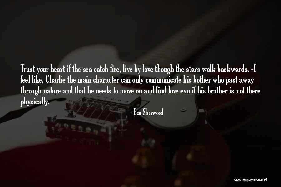 Walk Through The Fire Quotes By Ben Sherwood Walk Through The Fire Quotes By Ben Sherwood