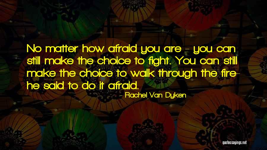 Walk Through The Fire Quotes By Rachel Van Dyken Walk Through The Fire Quotes By Rachel Van Dyken