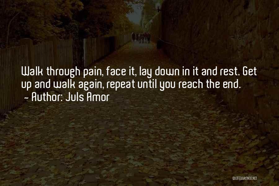 Walk Through The Pain Quotes By Juls Amor