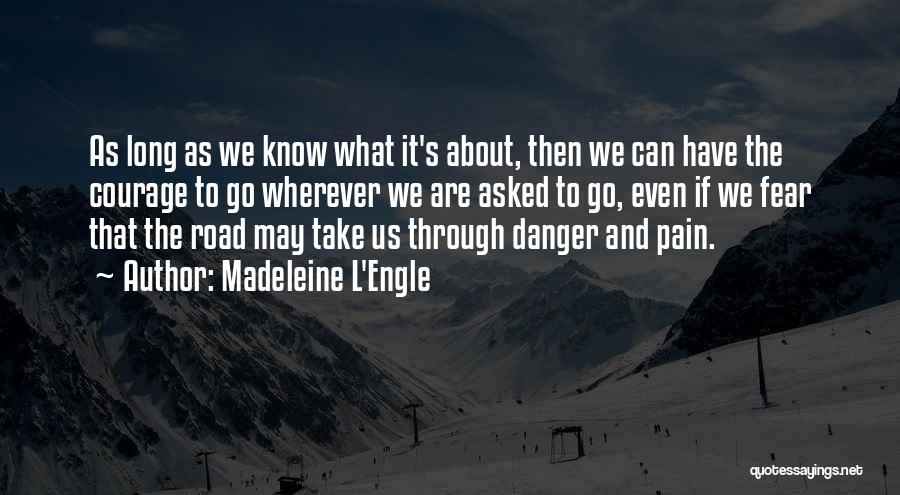 Walk Through The Pain Quotes By Madeleine L'Engle