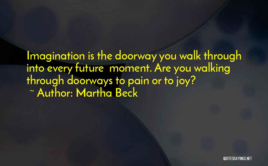 Walk Through The Pain Quotes By Martha Beck