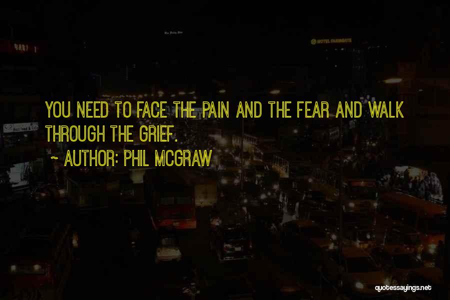 Walk Through The Pain Quotes By Phil McGraw