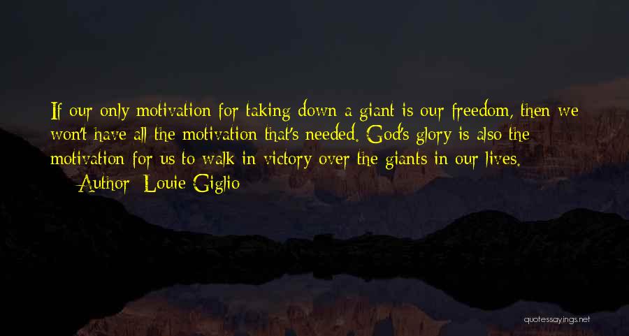 Walk To Freedom Quotes By Louie Giglio