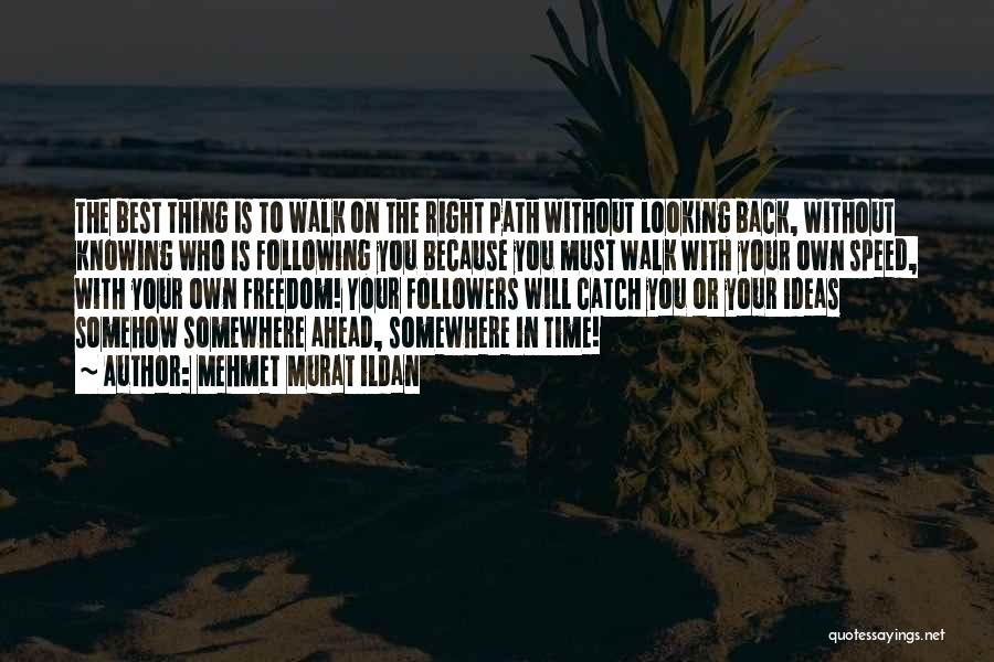 Walk To Freedom Quotes By Mehmet Murat Ildan