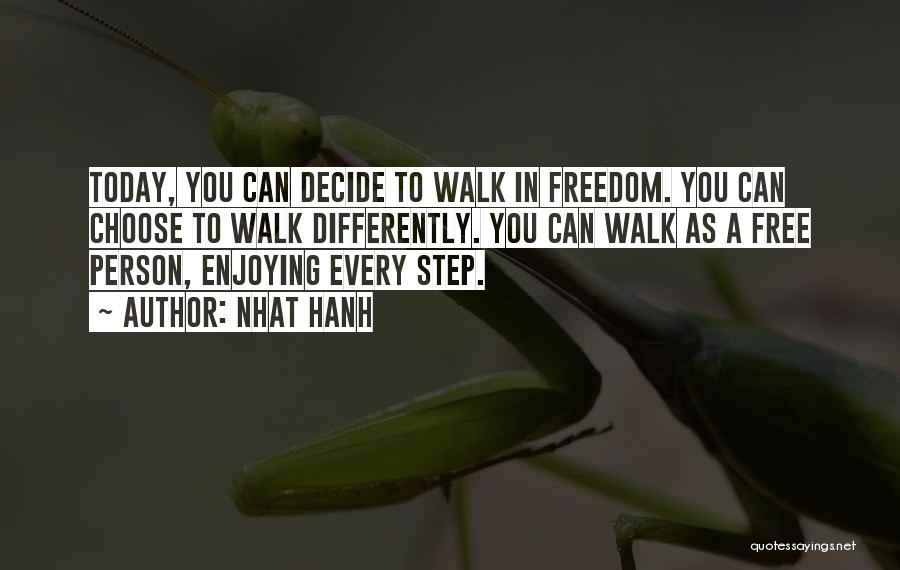 Walk To Freedom Quotes By Nhat Hanh