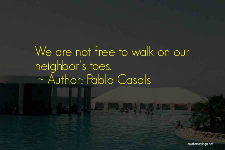 Walk To Freedom Quotes By Pablo Casals