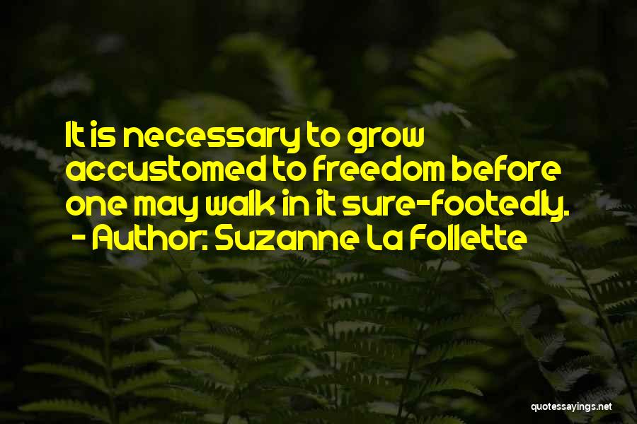 Walk To Freedom Quotes By Suzanne La Follette