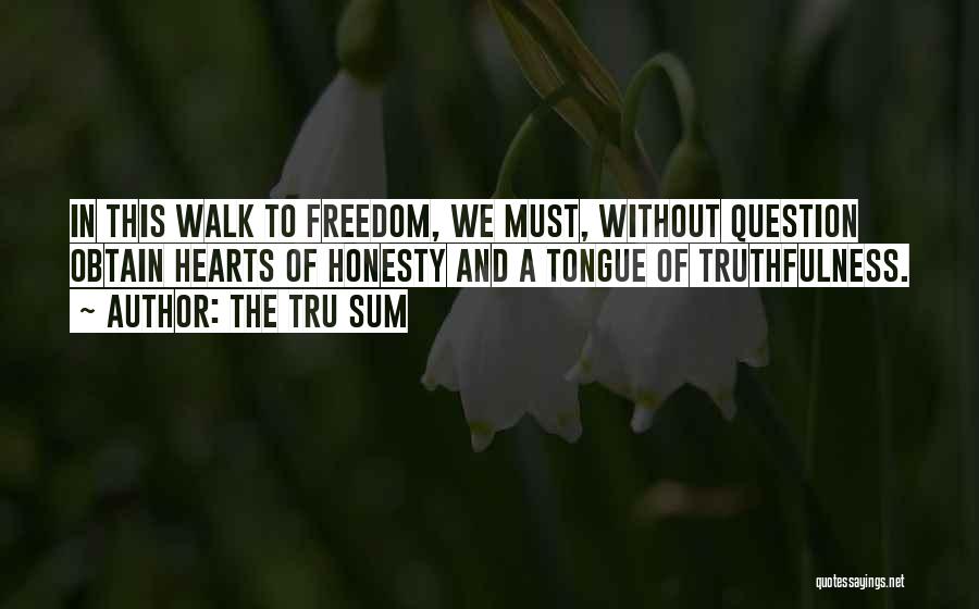 Walk To Freedom Quotes By The Tru Sum