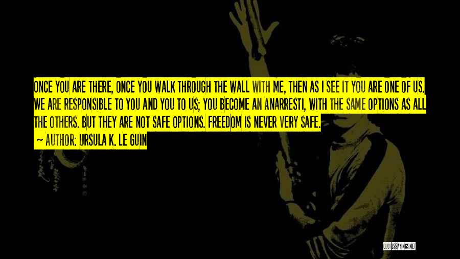 Walk To Freedom Quotes By Ursula K. Le Guin