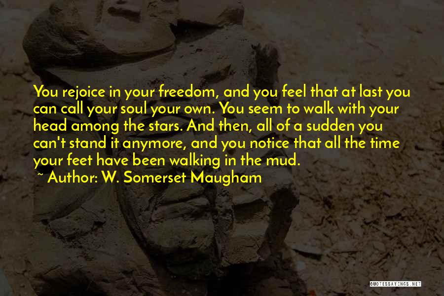 Walk To Freedom Quotes By W. Somerset Maugham