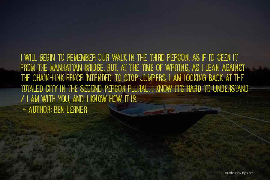 Walk To Remember Quotes By Ben Lerner