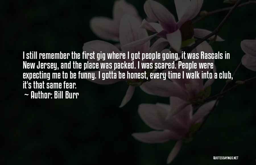Walk To Remember Quotes By Bill Burr
