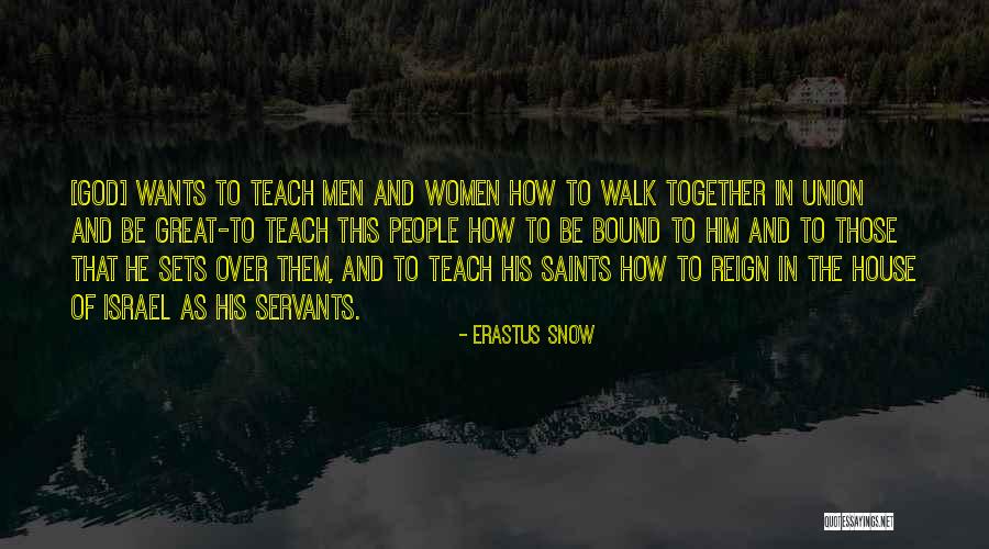 Walk Together Quotes By Erastus Snow Walk Together Quotes By Erastus Snow
